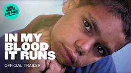 In My Blood It Runs - Official Documentary Trailer