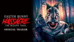 Easter Bunny Massacre: The Bloody Trail -  Trailer 2022