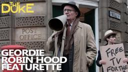 ‘The Geordie Robin Hood’ Featurette