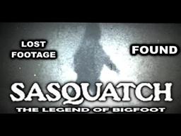 Sasquatch: The Legend of Bigfoot (Lost Footage Found)