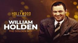 William Holden: The Golden Boy | The Hollywood Collection