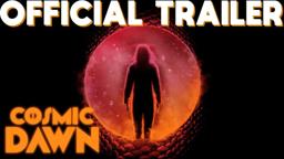 COSMIC DAWN (2022) - OFFICIAL TRAILER - SCI-FI THRILLER - IN THEATERS & ON DEMAND FEBRUARY 11