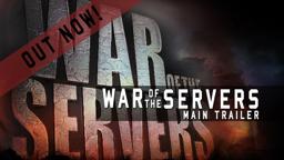 War Of The Servers: Main Trailer