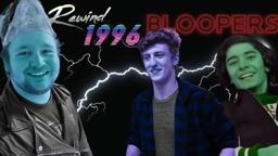 Rewind 1996 Bloopers