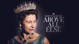 Queen Elizabeth II: Above All Else (Official Trailer)