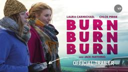 BURN BURN BURN - Official Trailer 2016