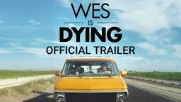WES IS DYING - Official Trailer