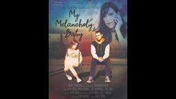MY MELANCHOLY BABY | Official Trailer [UHD] | Wilder Studios & Production
