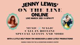 Jenny Lewis' On The Line Online | March 3rd at 6pm PT