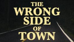The Wrong Side of Town (Trailer For a Lost Film)