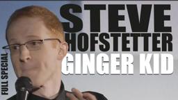 Full free stand-up comedy special (Ginger Kid - comedian Steve Hofstetter)