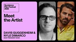 Meet the Artist 2025: Nyle DiMarco and Davis Guggenheim