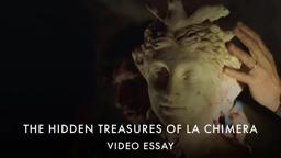 The Hidden Treasures of La Chimera | Video Essay