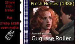Fresh Horses (1988) 35mm film trailer, flat open matte, 2160p