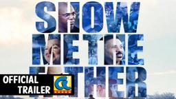 Show Me The Father (2021) Official Trailer