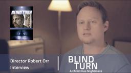 Blind Turn | Exclusive Interview with Director Robert Orr | Indie Psychological Thriller