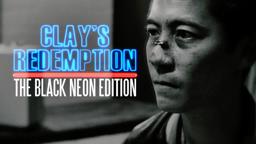 Clay's Redemption: The Black Neon Edition - TRAILER 2025