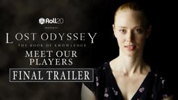Lost Odyssey: The Book of Knowledge (2019) Live D&D Event | "Meet Our Players" Final Trailer