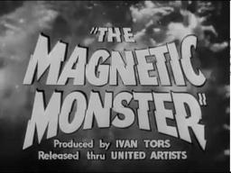 1953 The Magnetic Monster Trailer