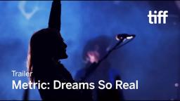 METRIC: DREAMS SO REAL Trailer | New Release 2018