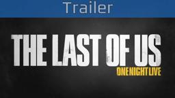 The Last of Us - One Night Live Trailer [HD 1080P]