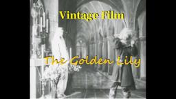 Vintage Film, The Golden Lily, 1910