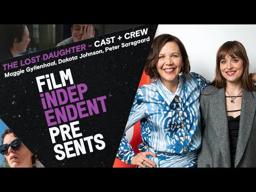 Maggie Gyllenhaal on adapting Elena Ferrante | THE LOST DAUGHTER - Q&A | Film Independent Presents