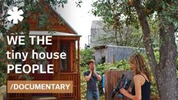 We The Tiny House People (Documentary): Small Homes, Tiny Flats & Wee Shelters