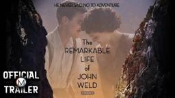 THE REMARKABLE LIFE OF JOHN WELD (2018) | Official Trailer | HD