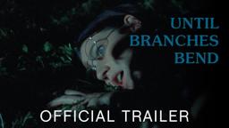 Until Branches Bend (2023) | Official Trailer