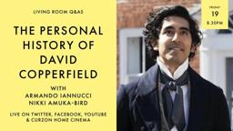 LIVING ROOM Q&As: The Personal History of David Copperfield with Armando Iannucci & Nikki Amuka-Bird