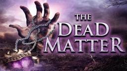 The Dead Matter official movie trailer