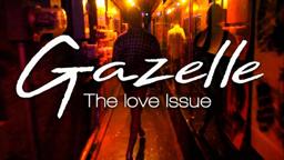 "GAZELLE - THE LOVE ISSUE" VISUAL TRAILER