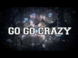 Go Go Crazy - Official Trailer 1