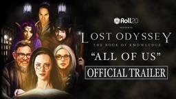 Lost Odyssey: The Book of Knowledge (2019) Live D&D Event | "All of Us" Official Trailer