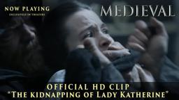 MEDIEVAL | Official Clip | "The Kidnapping Of Lady Katherine" | Now Playing Exclusively In Theaters
