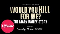 First look trailer | Would You Kill for Me? The Mary Bailey Story | Lifetime
