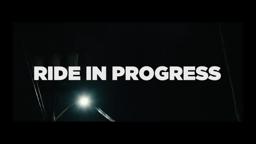 RIDE IN PROGRESS | TRAILER