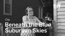 BENEATH THE BLUE SUBURBAN SKIES Clip | TIFF 2019