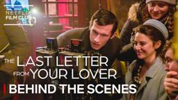 Exclusive Behind The Scenes Of The Last Letter From Your Lover | Netflix