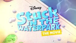 Stuck in the Waterpark the Movie | Disney Channel