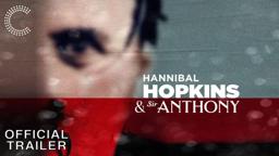 Hannibal Hopkins & Sir Anthony | Official Trailer