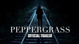 PEPPERGRASS - Official Trailer