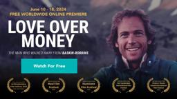 Love Over Money: The Man Who Walked Away From Baskin-Robbins( worldwide film premiere )