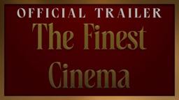 The Finest Cinema - Official Trailer