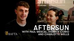 Paul Mescal, Frankie Corio and Charlotte Wells chat Aftersun | BAFTA