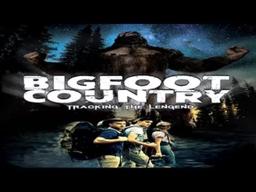 BIGFOOT COUNTRY - Sasquatch Territory Invaded! Campers Come Face to Face with the Wild Man!