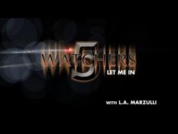 Watchers 5 Preview with LA Marzulli