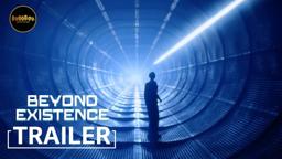 Beyond Existence Official Trailer