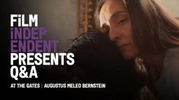 AT THE GATES | Director Augustus Meleo Bernstein - Q&A | Film Independent